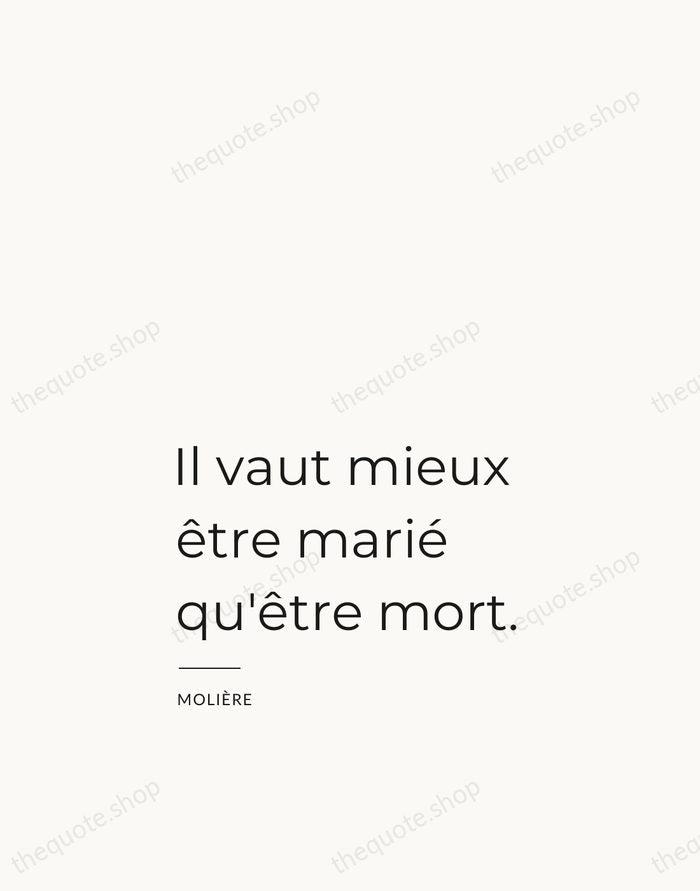 Il vaut mieux être marié qu'être mort. — Molière — Studio Left