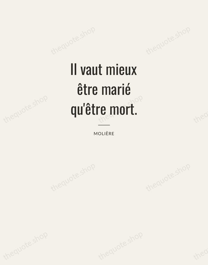 Il vaut mieux être marié qu'être mort. — Molière — Letterpress Caps