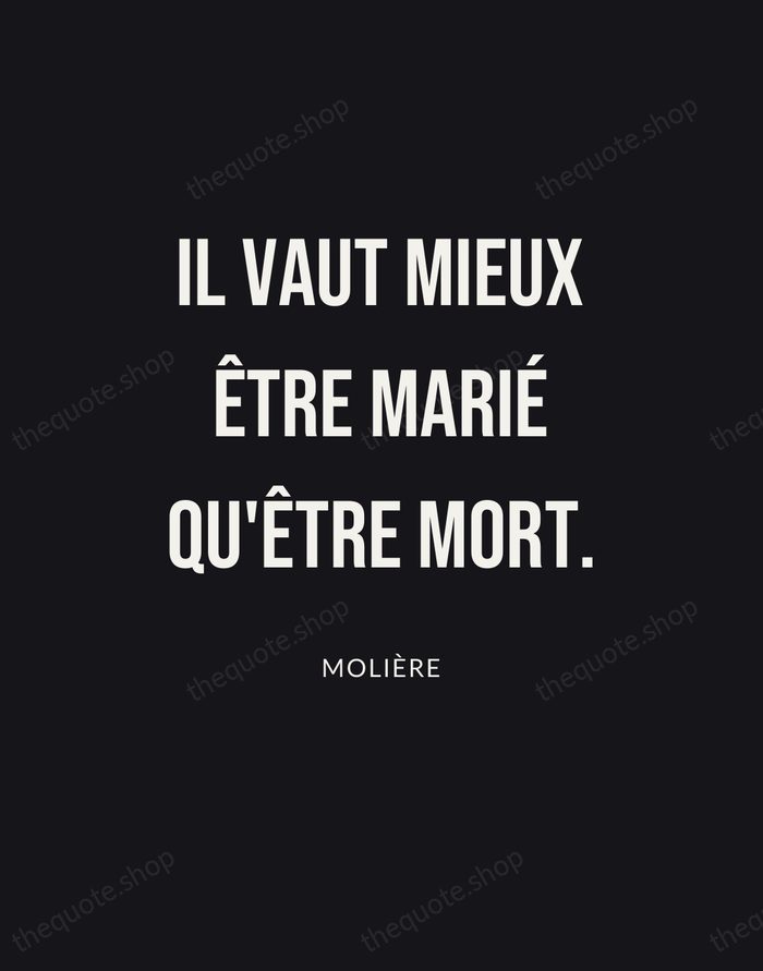 Il vaut mieux être marié qu'être mort. — Molière | Printable Wall Art — Poster Condensed