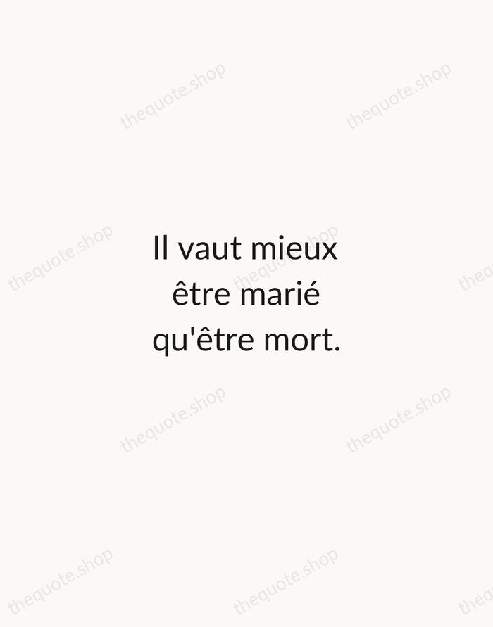 Il vaut mieux être marié qu'être mort. — Molière — Minimal Unsigned