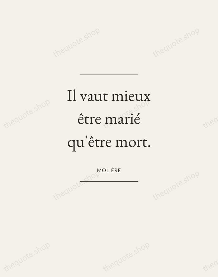 Il vaut mieux être marié qu'être mort. — Molière — Gallery Frame