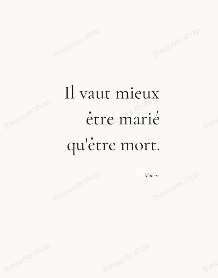 Il vaut mieux être marié qu'être mort. — Molière — Soft Serif Right