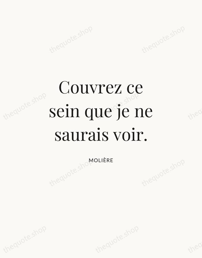 Couvrez ce sein que je ne saurais voir. — Molière | Printable Wall Art — Atelier Serif