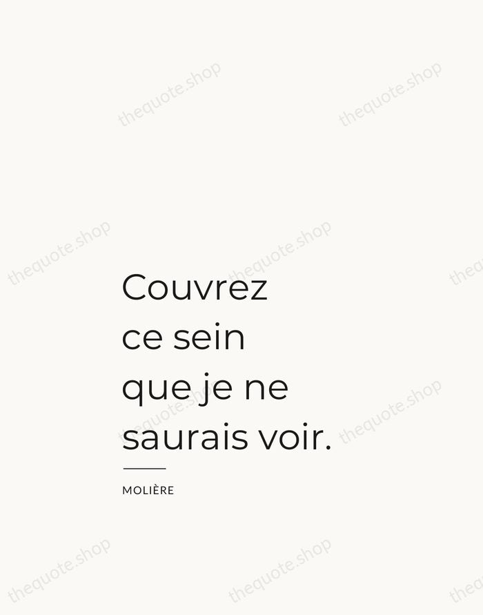 Couvrez ce sein que je ne saurais voir. — Molière — Studio Left
