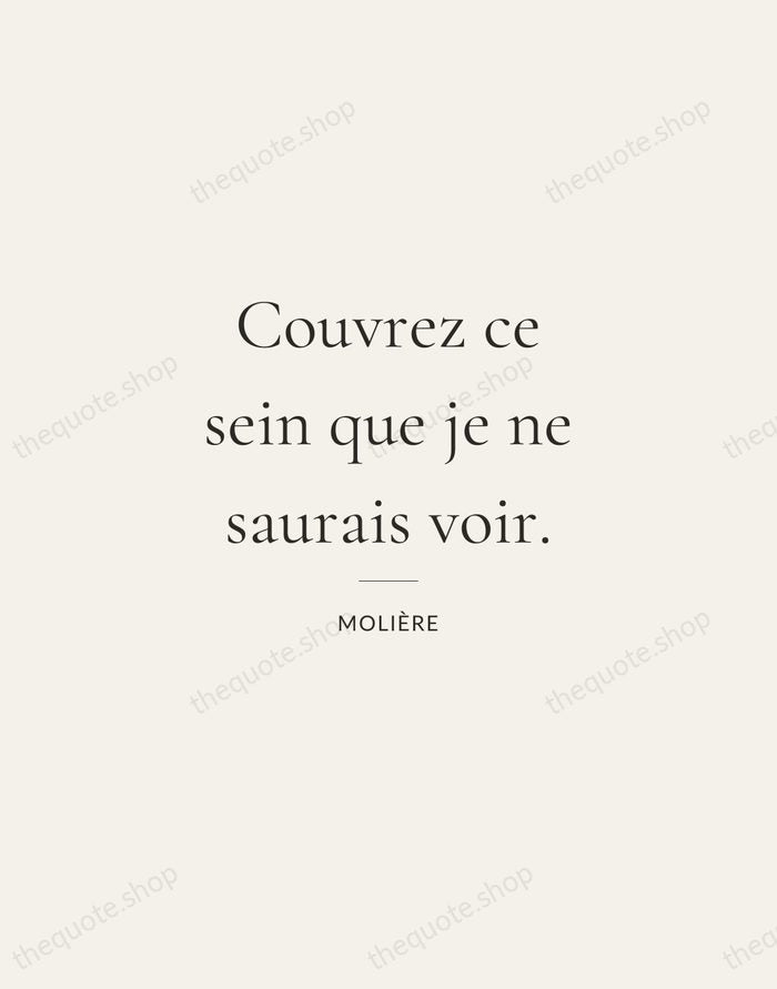 Couvrez ce sein que je ne saurais voir. — Molière — Gallery Rule