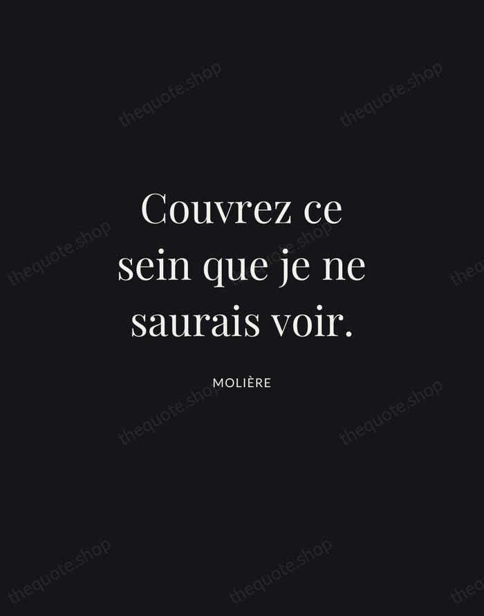 Couvrez ce sein que je ne saurais voir. — Molière | Printable Wall Art — Midnight Serif