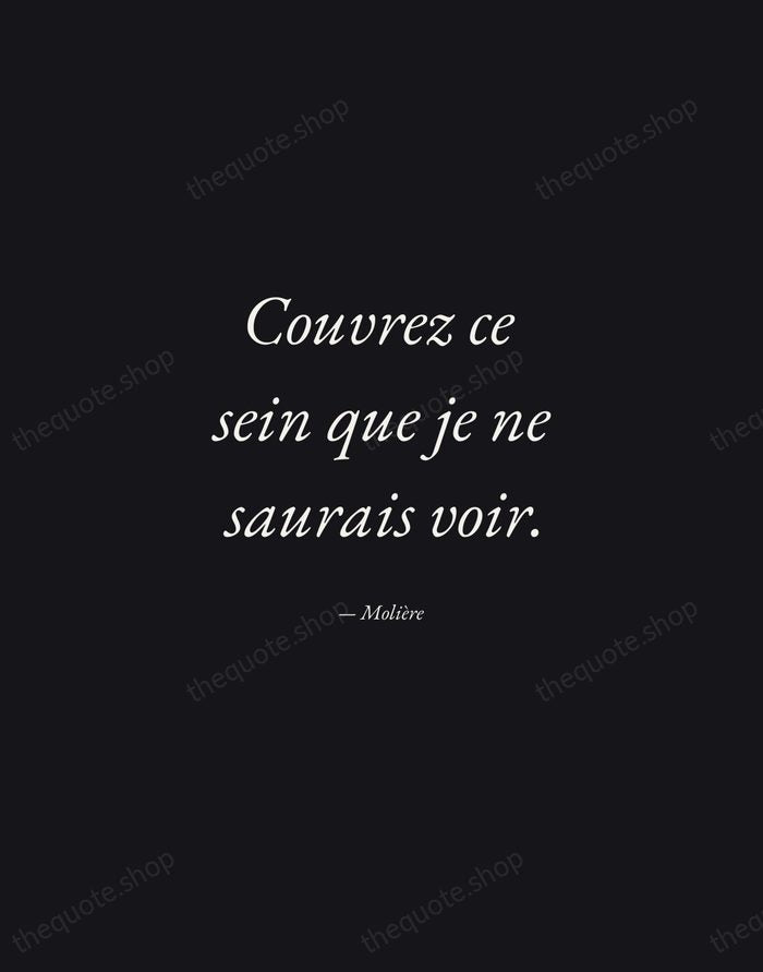 Couvrez ce sein que je ne saurais voir. — Molière — Manuscript Italic