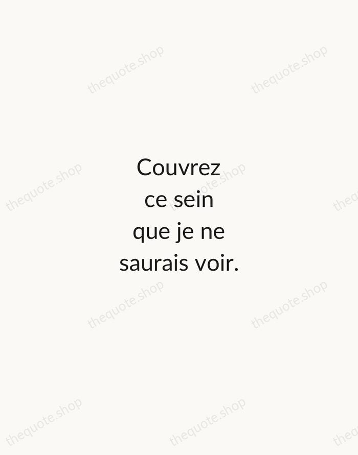 Couvrez ce sein que je ne saurais voir. — Molière — Minimal Unsigned