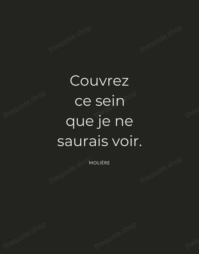 Couvrez ce sein que je ne saurais voir. — Molière — Charcoal Sans