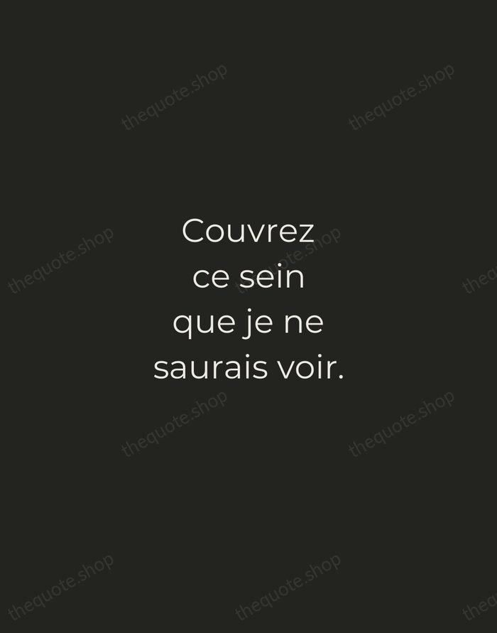 Couvrez ce sein que je ne saurais voir. — Molière — Tracked Caps Unsigned