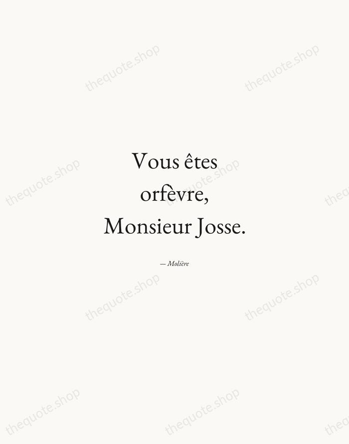 Vous êtes orfèvre, Monsieur Josse. — Molière — Quiet Garamond