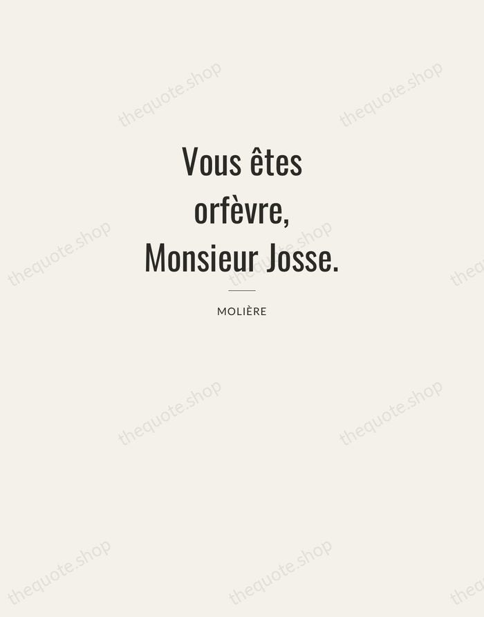 Vous êtes orfèvre, Monsieur Josse. — Molière — Letterpress Caps