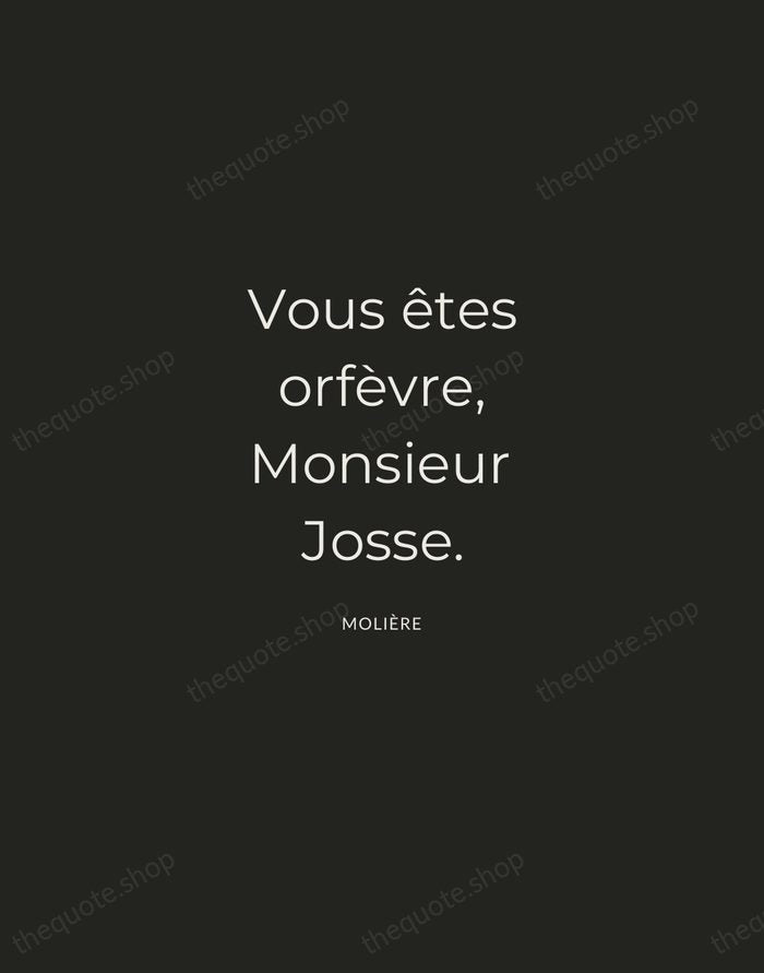 Vous êtes orfèvre, Monsieur Josse. — Molière — Charcoal Sans