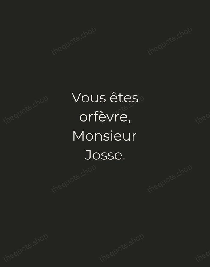 Vous êtes orfèvre, Monsieur Josse. — Molière — Tracked Caps Unsigned