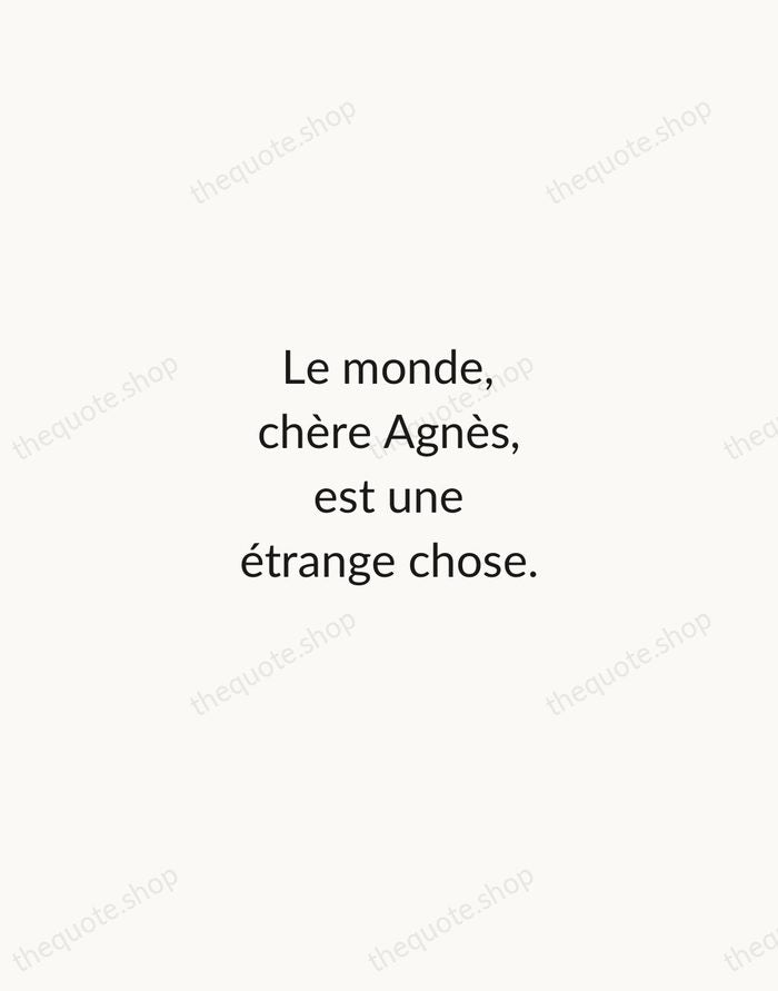 Le monde, chère Agnès, est une étrange chose. — Molière — Minimal Unsigned