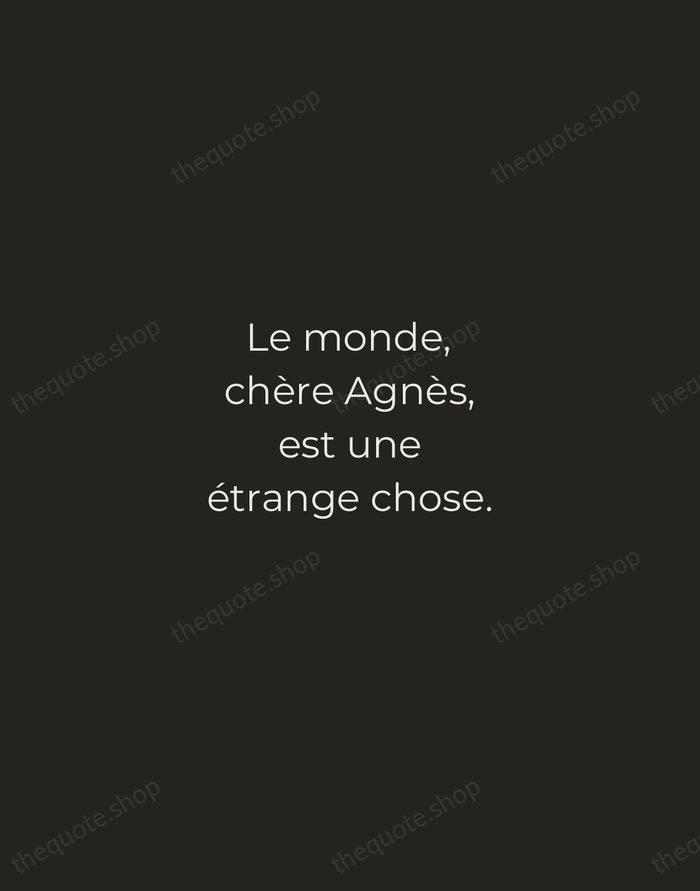 Le monde, chère Agnès, est une étrange chose. — Molière — Tracked Caps Unsigned