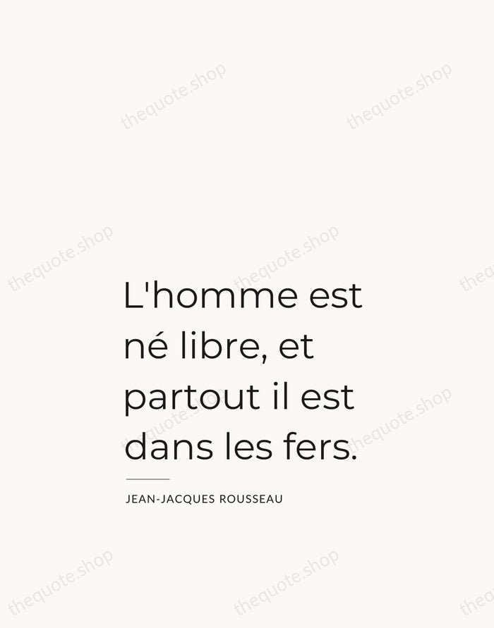 L'homme est né libre, et partout il est dans les fers. — Jean-Jacques Rousseau — Studio Left