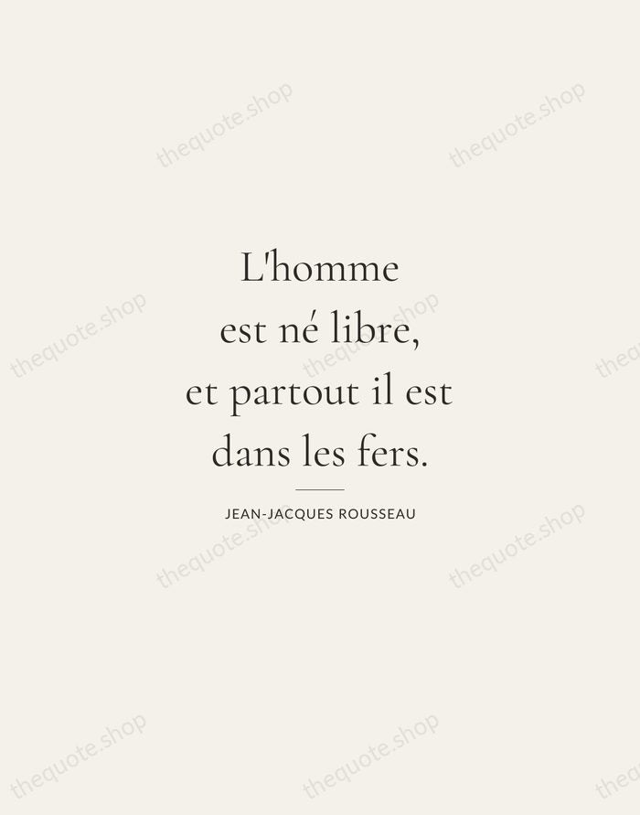 L'homme est né libre, et partout il est dans les fers. — Jean-Jacques Rousseau — Gallery Rule