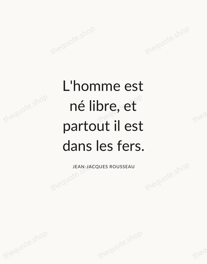 L'homme est né libre, et partout il est dans les fers. — Jean-Jacques Rousseau — Modern Sans Calm