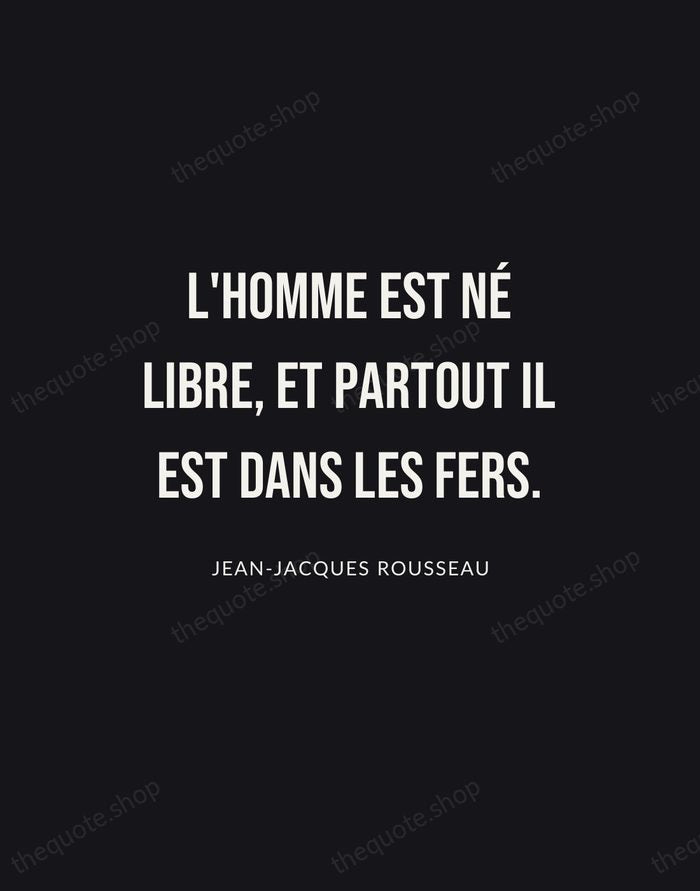 L'homme est né libre, et partout il est dans les fers. — Jean-Jacques Rousseau | Printable Wall Art — Poster Condensed