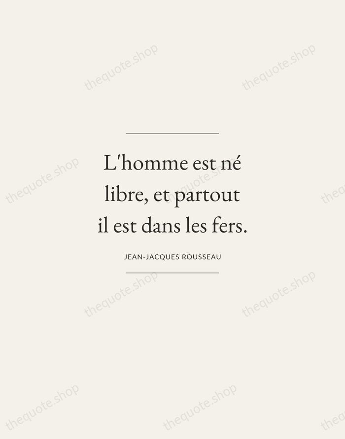 L'homme est né libre, et partout il est dans les fers. — Jean-Jacques Rousseau — Gallery Frame