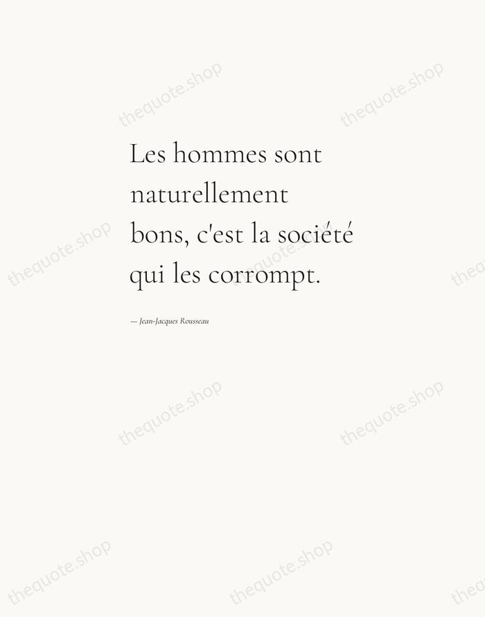 Les hommes sont naturellement bons, c'est la société qui les corrompt. — Jean-Jacques Rousseau — Editorial Left Serif