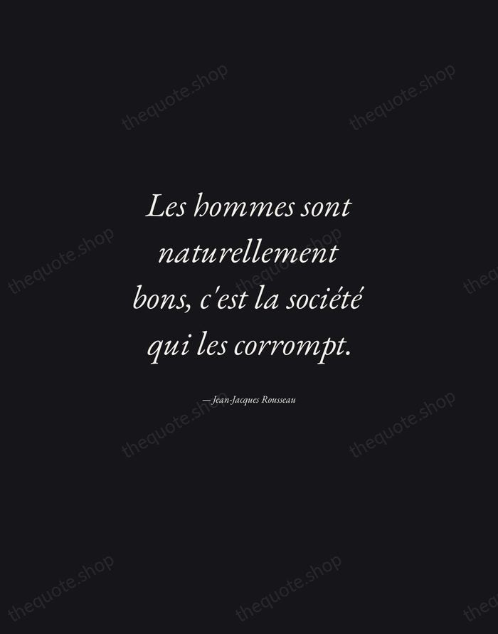 Les hommes sont naturellement bons, c'est la société qui les corrompt. — Jean-Jacques Rousseau — Manuscript Italic