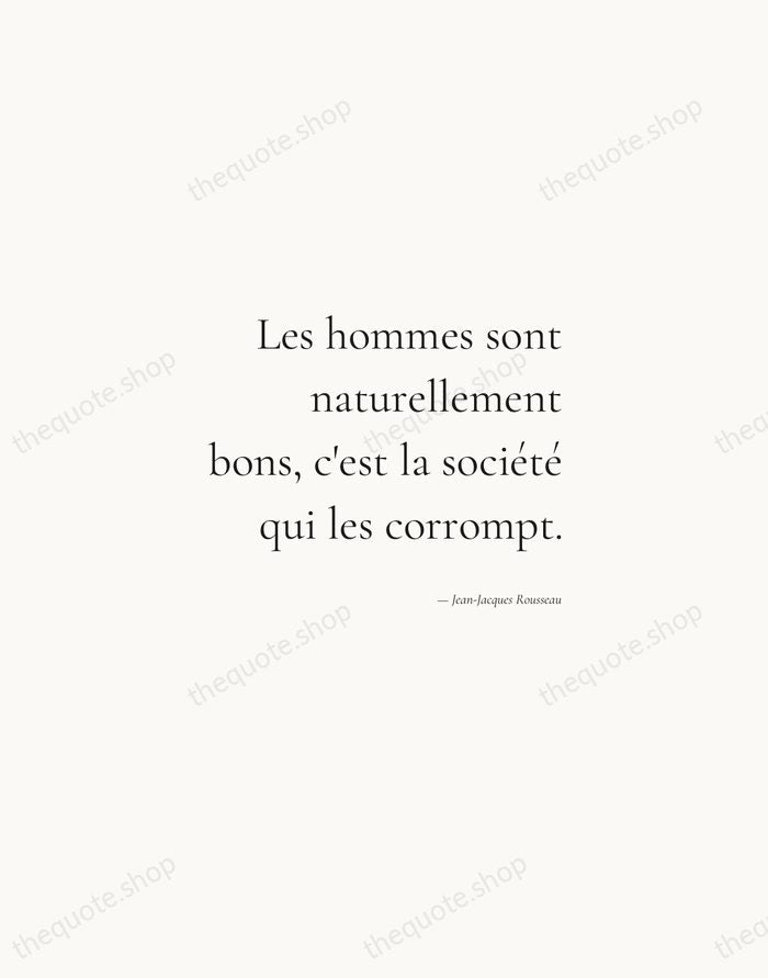 Les hommes sont naturellement bons, c'est la société qui les corrompt. — Jean-Jacques Rousseau — Soft Serif Right