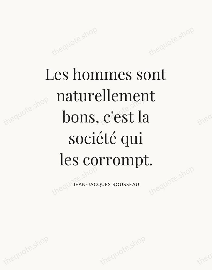 Les hommes sont naturellement bons, c'est la société qui les corrompt. — Jean-Jacques Rousseau — Statement Serif