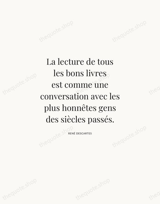 La lecture de tous les bons livres est comme une conversation avec… — René Descartes | Printable Wall Art — Atelier Serif