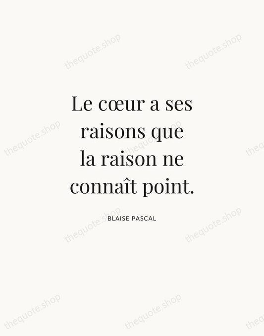 Le cœur a ses raisons que la raison ne connaît point. — Blaise Pascal | Printable Wall Art — Atelier Serif