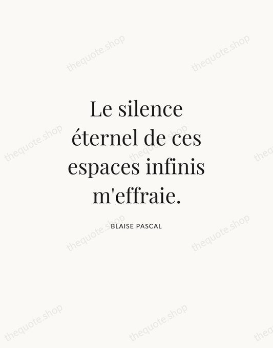 Le silence éternel de ces espaces infinis m'effraie. — Blaise Pascal | Printable Wall Art — Atelier Serif