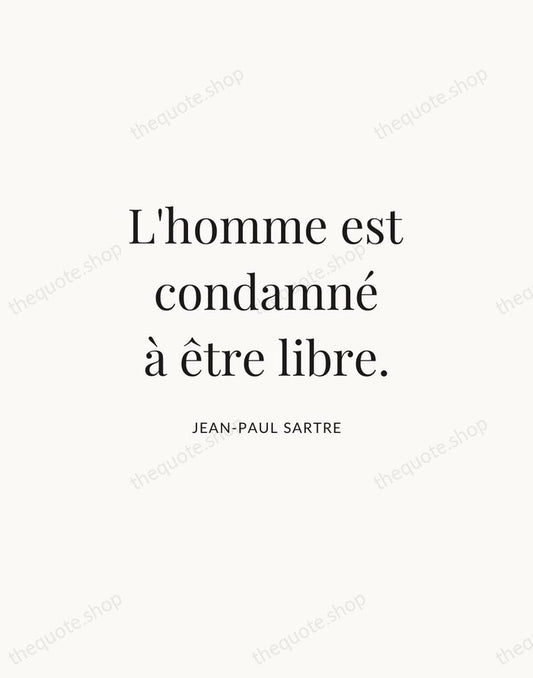 L'homme est condamné à être libre. — Jean-Paul Sartre | Printable Wall Art — Atelier Serif