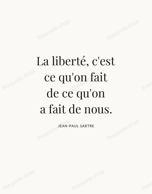 La liberté, c'est ce qu'on fait de ce qu'on a fait de… — Jean-Paul Sartre | Printable Wall Art — Atelier Serif
