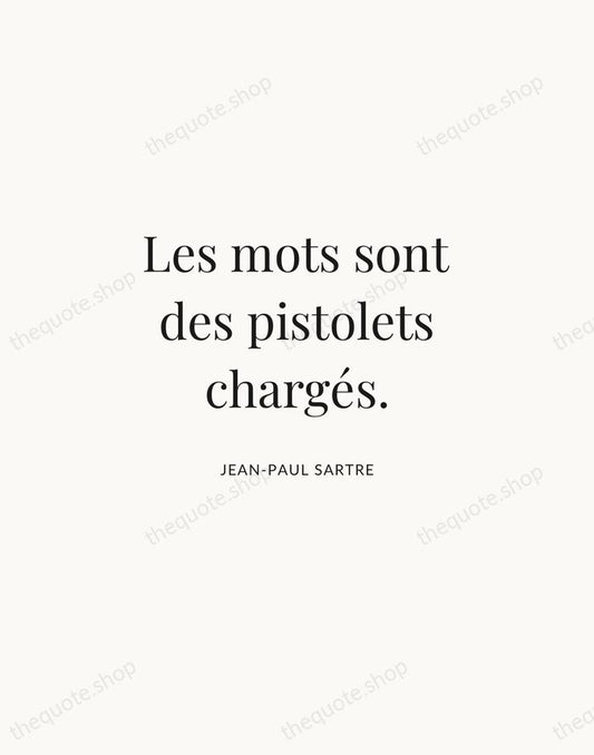 Les mots sont des pistolets chargés. — Jean-Paul Sartre | Printable Wall Art — Atelier Serif