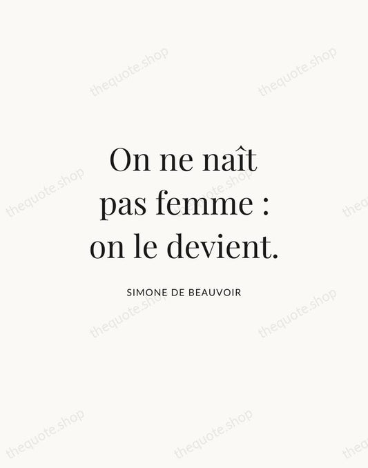 On ne naît pas femme : on le devient. — Simone de Beauvoir | Printable Wall Art — Atelier Serif