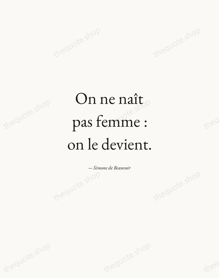 On ne naît pas femme : on le devient. — Simone de Beauvoir — Quiet Garamond