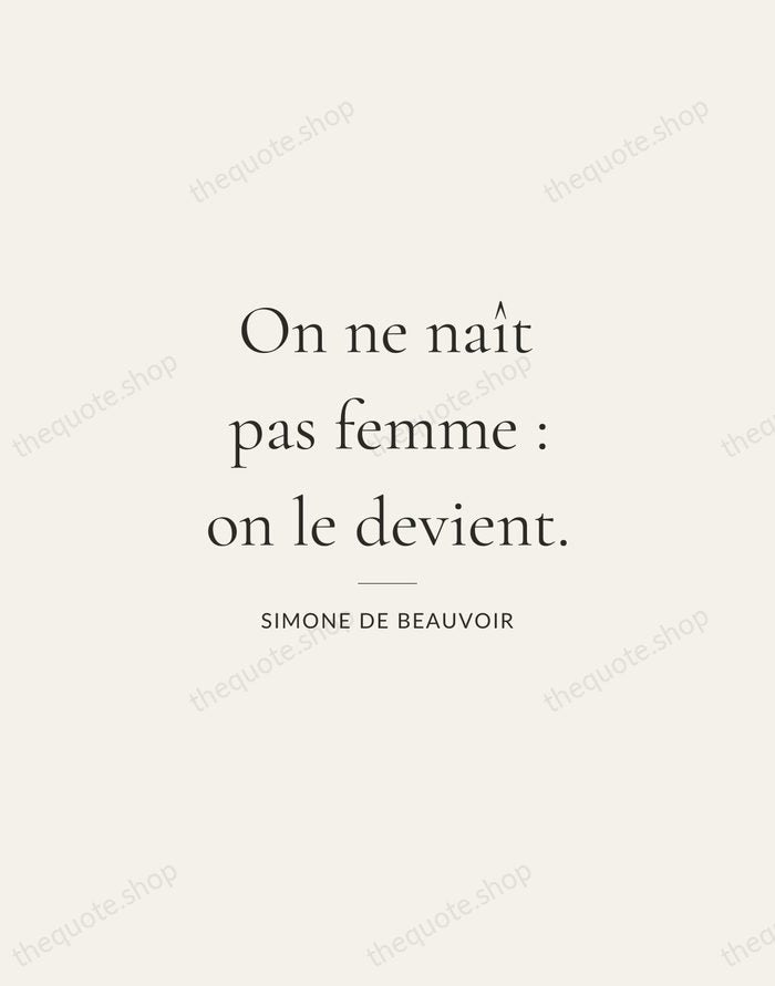 On ne naît pas femme : on le devient. — Simone de Beauvoir — Gallery Rule