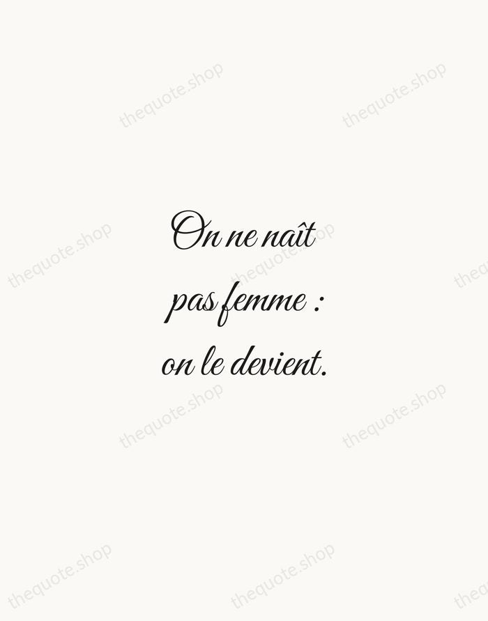 On ne naît pas femme : on le devient. — Simone de Beauvoir — Script Whisper