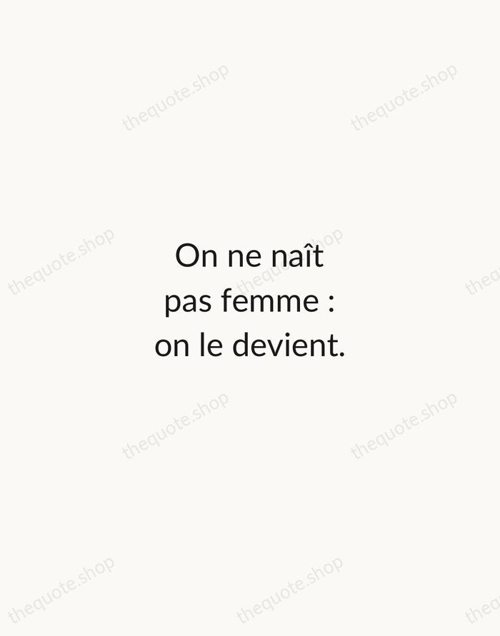 On ne naît pas femme : on le devient. — Simone de Beauvoir — Minimal Unsigned