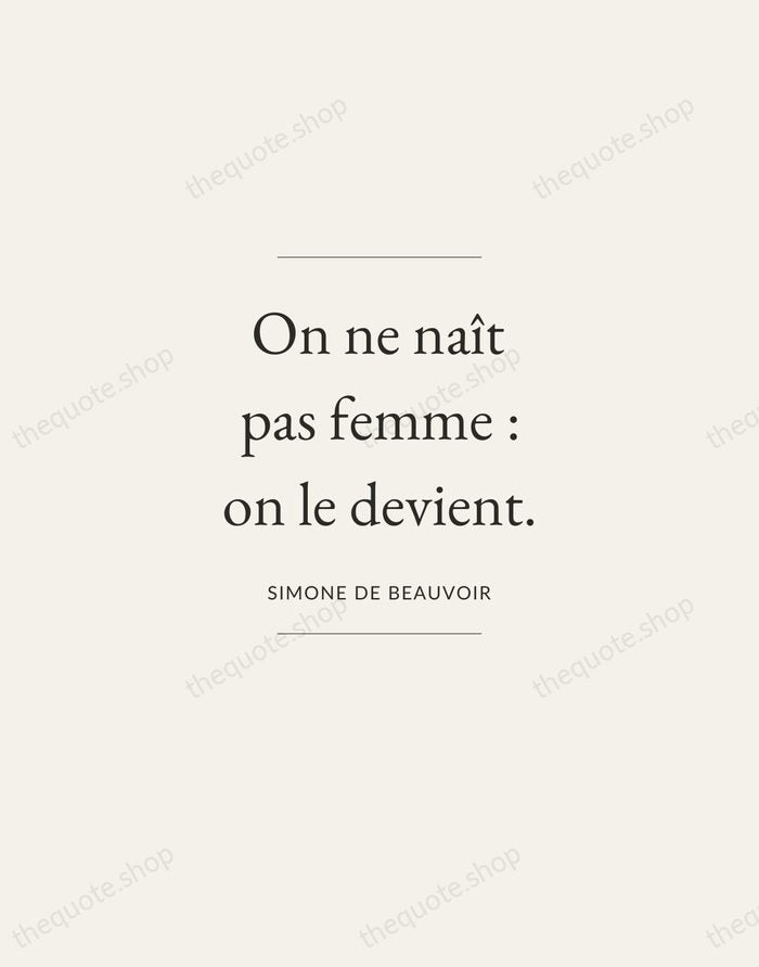 On ne naît pas femme : on le devient. — Simone de Beauvoir — Gallery Frame