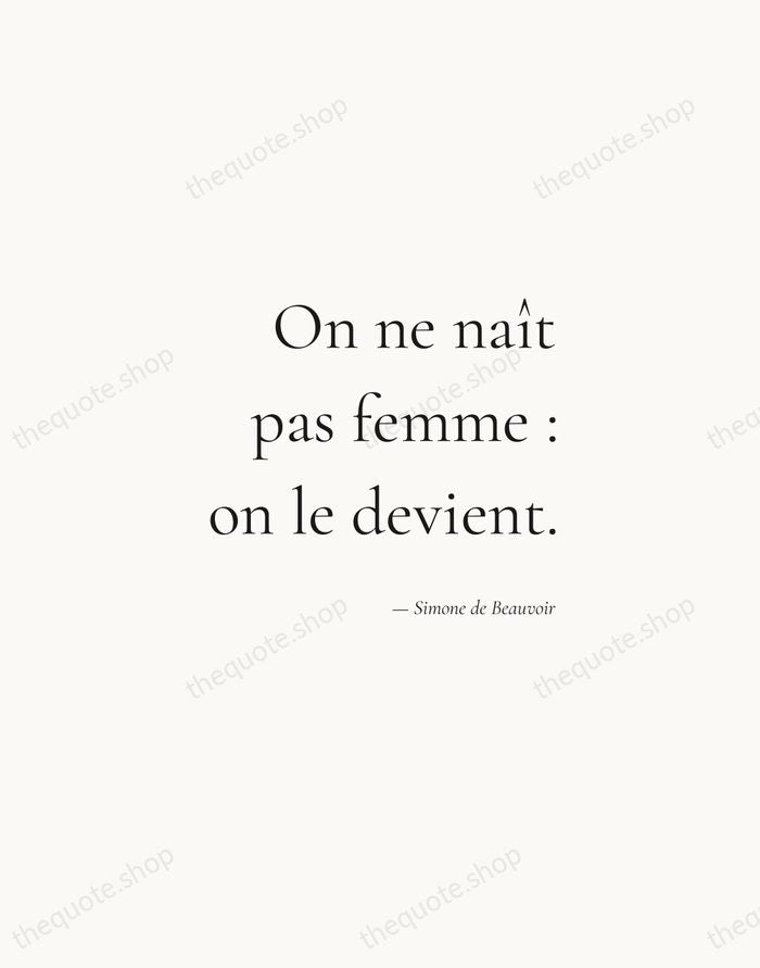 On ne naît pas femme : on le devient. — Simone de Beauvoir — Soft Serif Right