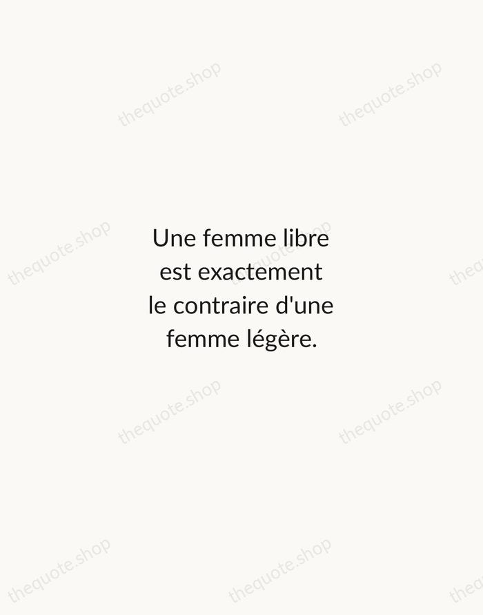Une femme libre est exactement le contraire d'une femme légère. — Simone de Beauvoir — Minimal Unsigned