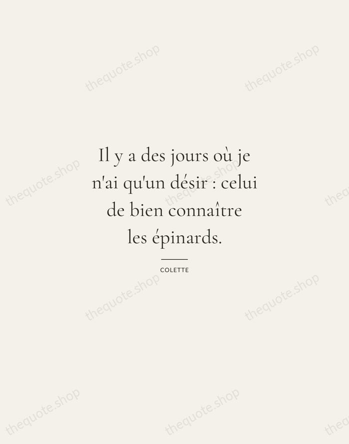 Il y a des jours où je n'ai qu'un désir : celui… — Colette — Gallery Rule