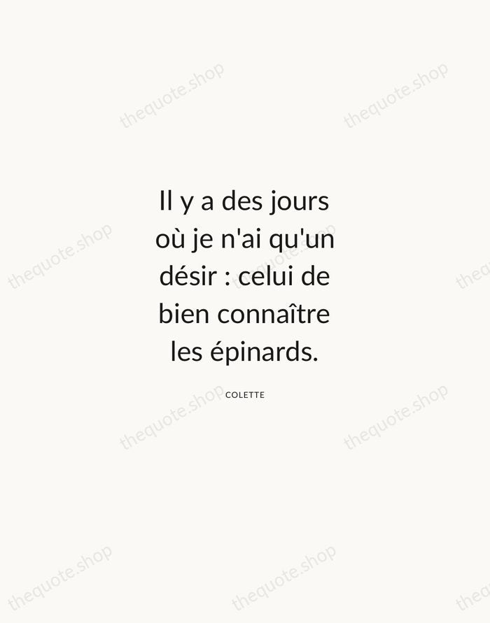 Il y a des jours où je n'ai qu'un désir : celui… — Colette — Modern Sans Calm