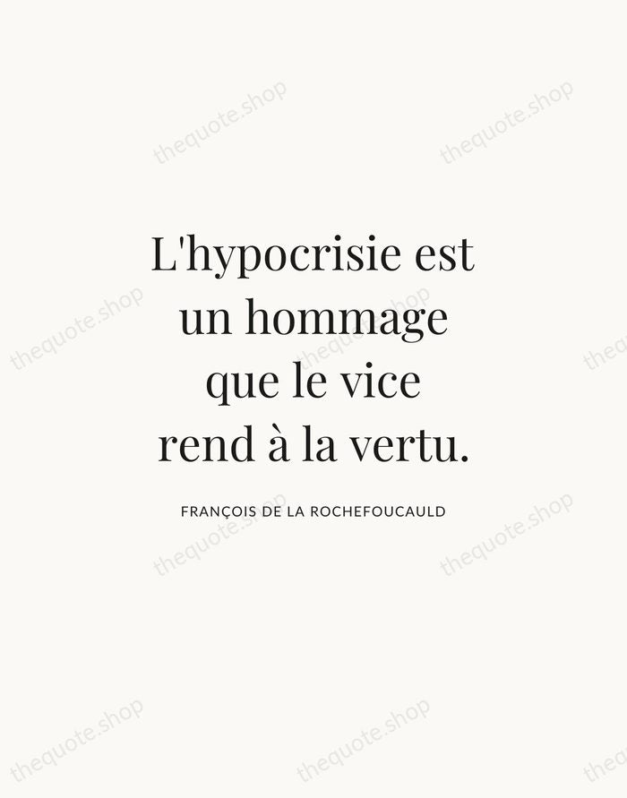 L'hypocrisie est un hommage que le vice rend à la vertu. — François de La Rochefoucauld | Printable Wall Art — Atelier Serif