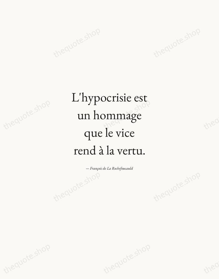 L'hypocrisie est un hommage que le vice rend à la vertu. — François de La Rochefoucauld — Quiet Garamond