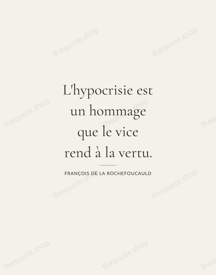 L'hypocrisie est un hommage que le vice rend à la vertu. — François de La Rochefoucauld — Gallery Rule