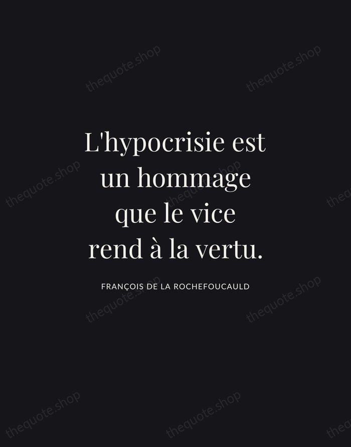 L'hypocrisie est un hommage que le vice rend à la vertu. — François de La Rochefoucauld | Printable Wall Art — Midnight Serif