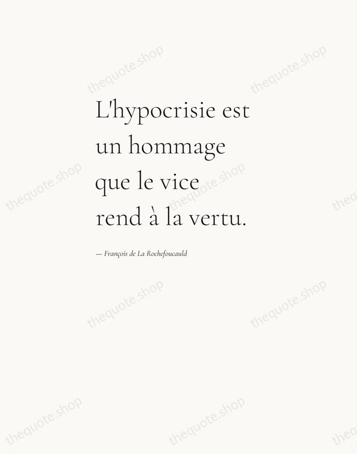 L'hypocrisie est un hommage que le vice rend à la vertu. — François de La Rochefoucauld — Editorial Left Serif